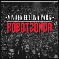 Robot Zonda - Vivo en el Luna Park (Explicit)