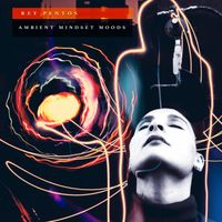 Rey Pentos - Ambient Mindset Moods