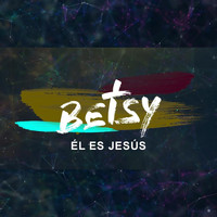 Betsy - Él Es Jesús