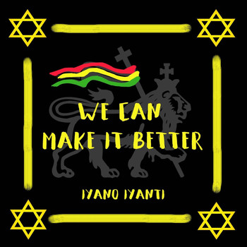 Iyano Iyanti - We Can Make It Better