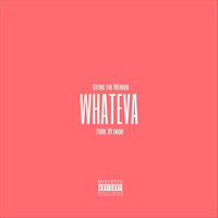 Stevo the Weirdo - Whateva (Explicit)