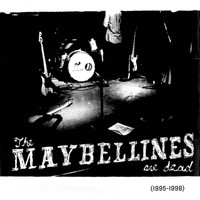 The Maybellines - Are Dead (1995-1998)