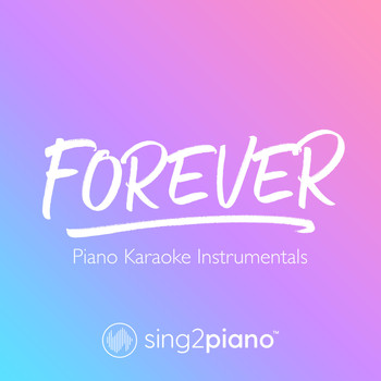 Sing2Piano - Forever (Piano Karaoke Instrumentals)
