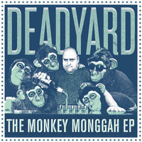 DEADYARD - The Monkey Monggah EP (Explicit)