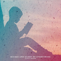 Scott Fraser - Riches and Glory of Everything