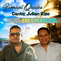 Ismael Quiles - Eres Perfecto (feat. Julian Rizo)