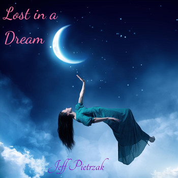 Jeff Pietrzak - Lost in a Dream