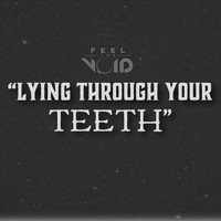 Feel the Void - Lying Through Your Teeth (feat. Josh Rodriguez)