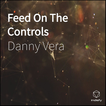 Danny Vera - Feed On The Controls