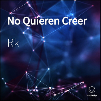 RK - No Quieren Creer (Explicit)
