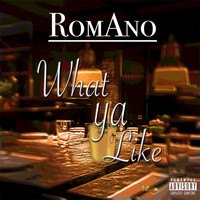Romano - What Ya Like (Explicit)