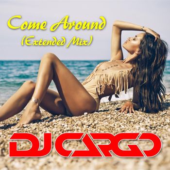 DJ Cargo - Come Around (Extended Mix)
