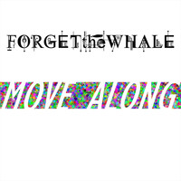 Forget the Whale - Move Along