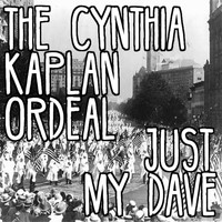The Cynthia Kaplan Ordeal - Just My Dave (Explicit)