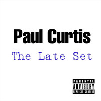 Paul Curtis - The Late Set (Explicit)