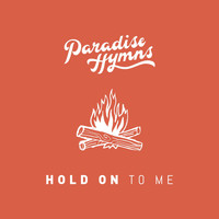 Paradise Hymns - Hold on to Me