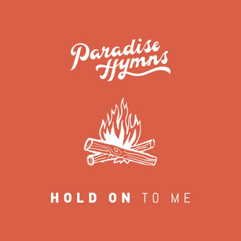 Paradise Hymns - Hold on to Me
