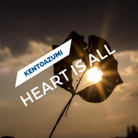 kentoazumi - Heart Is All (Explicit)