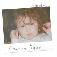 Camryn Taylor - Look at Me