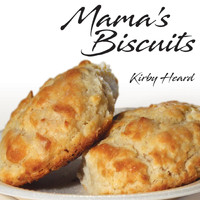Kirby Heard - Mama's Biscuits