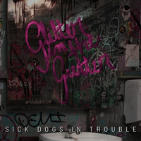 Sick Dogs in Trouble - Glitter in the Gutter (Explicit)