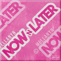 Mellanyn - Now n Later (Explicit)