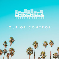Chinchilla - Out of Control (feat. Kafeeno)