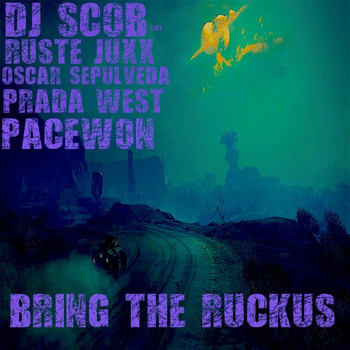 DJ Scob, Ruste Juxx, Oscar Sepulveda, Pacewon & Prada West - Bring the Ruckus