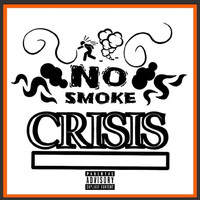 Crisis - No Smoke (Explicit)
