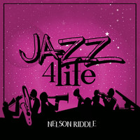 Nelson Riddle - Jazz 4 Life