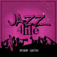 Bennie Green - Jazz 4 Life