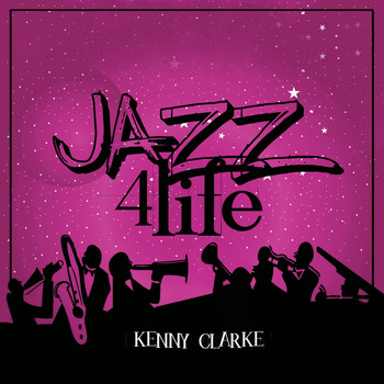 Kenny Clarke - Jazz 4 Life