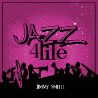 Jimmy Smith - Jazz 4 Life