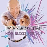 Peter Sebastian - Hör bloss nie auf (Mich zu berührn)