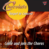 Chocolate - Come and Join the Chorus (Gospel in Concert!)
