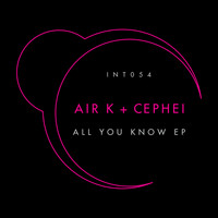 Air.K & Cephei - All You Know EP