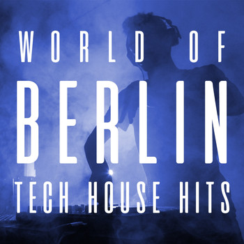 Various Artists - World of Berlin Tech House Hits