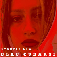 Blau Cubarsi - Started Low
