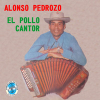 Alonso Pedrozo - El Pollo Cantor
