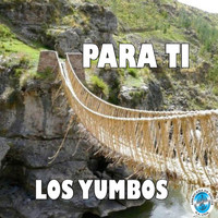 Los Yumbos - Para Ti