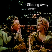 El Paso - Slipping Away