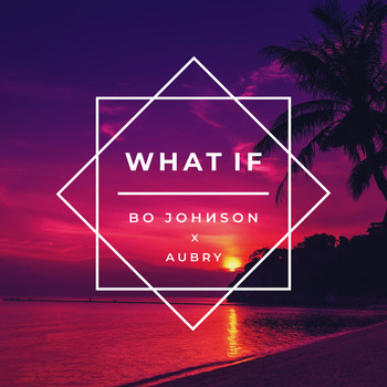 Bo Johnson featuring Aubry - What If