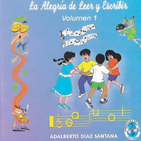 Adalberto Diaz Santana - La Alegría de Leer y Escribir, Vol. 1