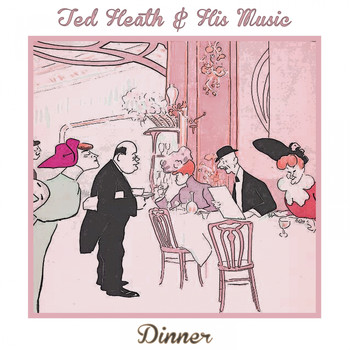Ted Heath & His Music - Dinner