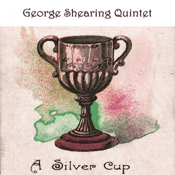 George Shearing Quintet - A Silver Cup