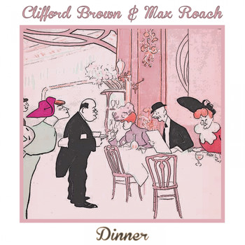 Clifford Brown & Max Roach - Dinner