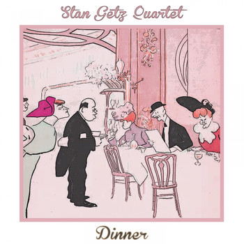 Stan Getz Quartet - Dinner