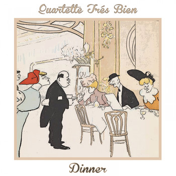 Quartette Tres Bien - Dinner