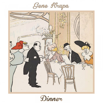 Gene Krupa - Dinner