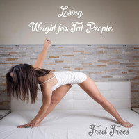 Fred Frees - Losing Weight for Fat People